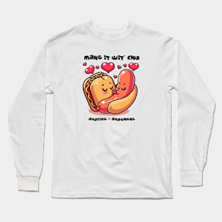 Make it wit chu Long Sleeve T-Shirt